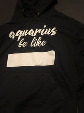 Load image into Gallery viewer, “Aquarius be like” Pullover hoodie in Black